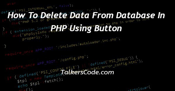 How To Delete Data From Database In PHP Using Button