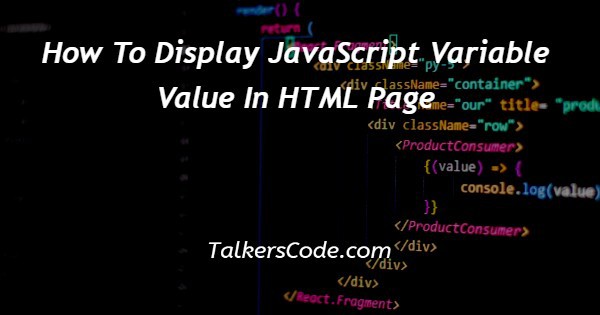 How To Display JavaScript Variable Value In HTML Page
