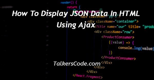 How To Display JSON Data In HTML Using Ajax