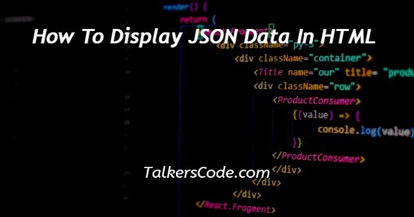 How To Display JSON Data In HTML