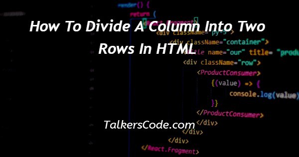 How To Divide A Column Into Two Rows In HTML