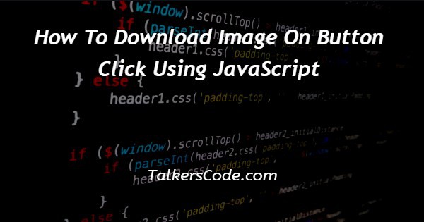 How To Download Image On Button Click Using JavaScript