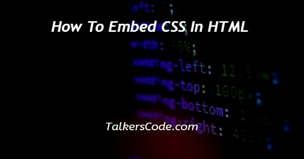 How To Embed CSS In HTML