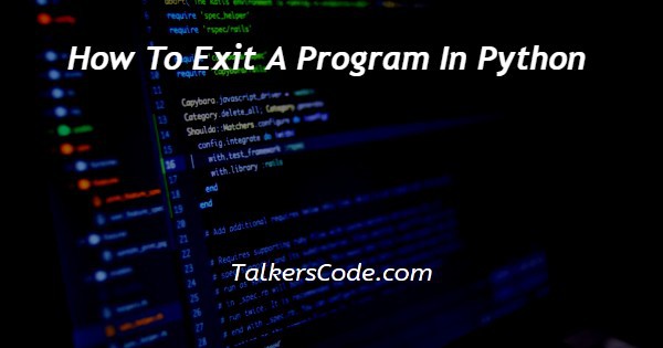 How To Exit A Program In Python