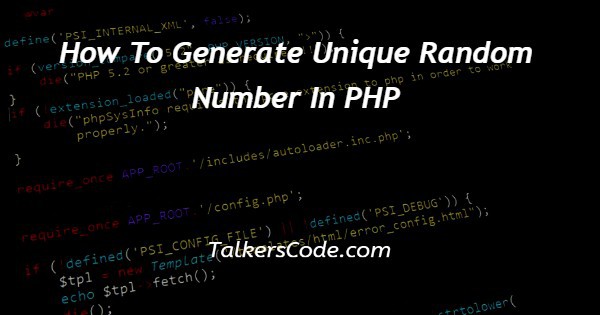 How To Generate Unique Random Number In PHP