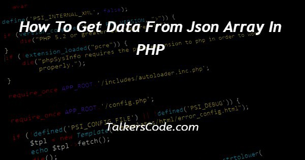 How To Get Data From Json Array In PHP