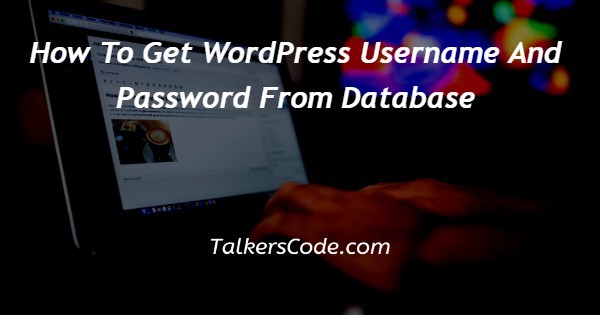How To Get WordPress Username And Password From Database