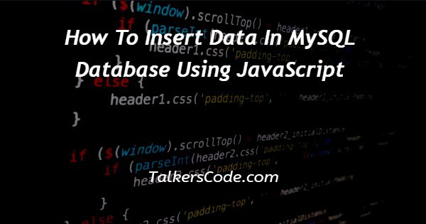 How To Insert Data In MySQL Database Using JavaScript