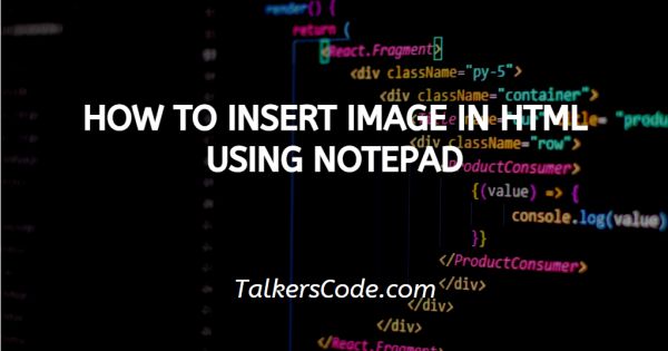 How To Insert Image In HTML Using Notepad