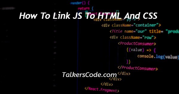 How To Link JS To HTML And CSS