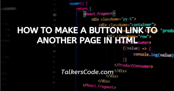 How To Make A Button Link To Another Page In HTML