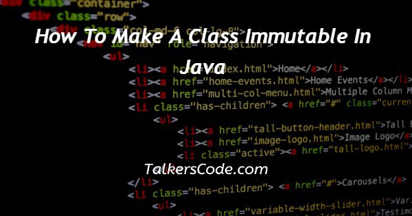 How To Make A Class Immutable In Java