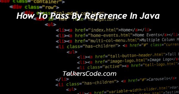How To Pass By Reference In Java