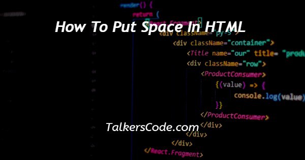 How To Put Space In HTML