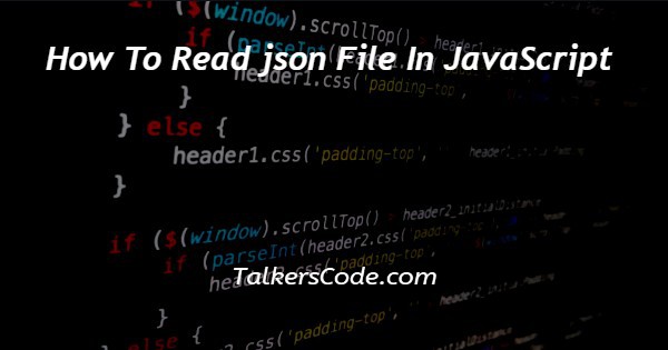 How To Read json File In JavaScript