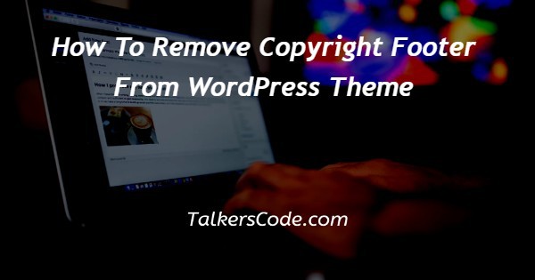 How To Remove Copyright Footer From WordPress Theme