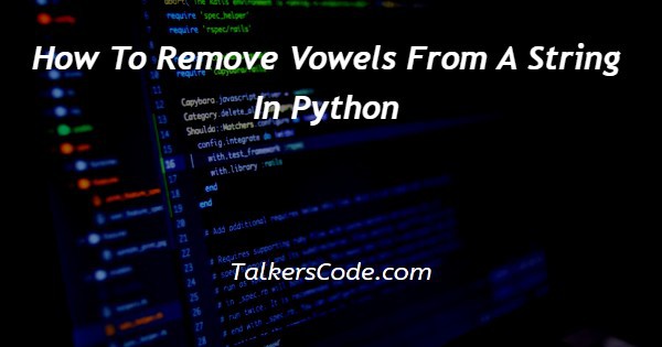 How To Remove Vowels From A String In Python