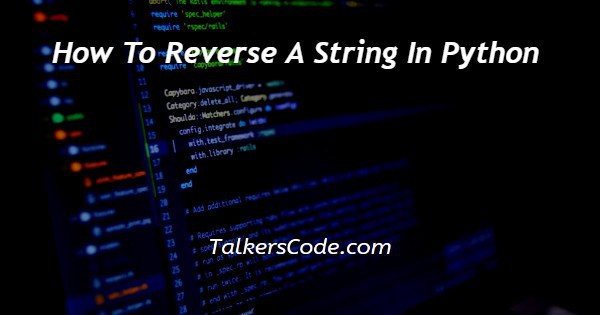 How To Reverse A String In Python