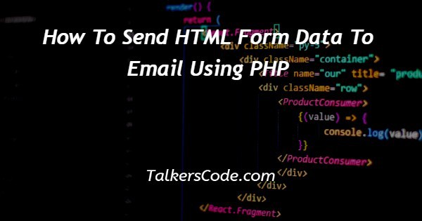 How To Send HTML Form Data To Email Using PHP