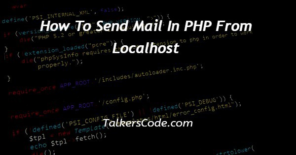 How To Send Mail In PHP From Localhost