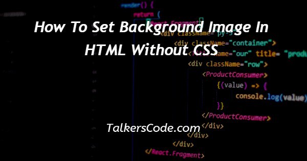 How To Set Background Image In HTML Without CSS
