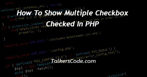 How To Show Multiple Checkbox Checked In PHP