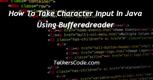 How To Take Character Input In Java Using Bufferedreader