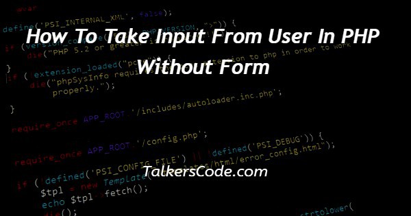 How To Take Input From User In PHP Without Form