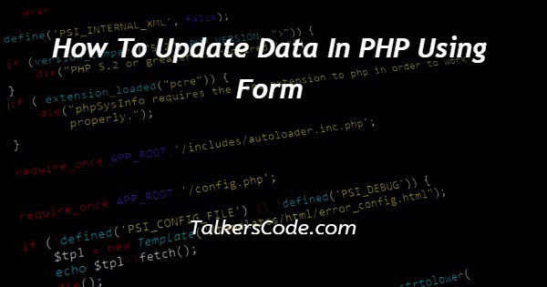 How To Update Data In PHP Using Form