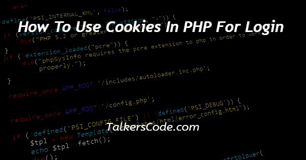 How To Use Cookies In PHP For Login