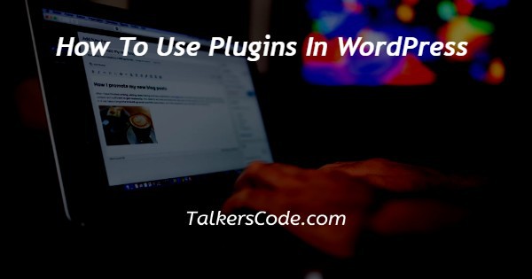 How To Use Plugins In WordPress
