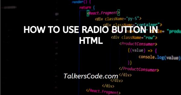 How To Use Radio Button In HTML