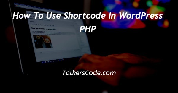 How To Use Shortcode In WordPress PHP