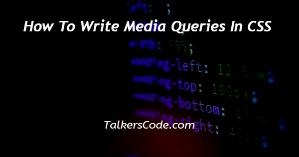 How To Write Media Queries In CSS