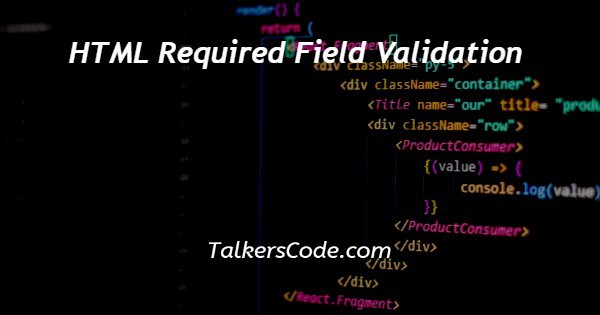 HTML Required Field Validation