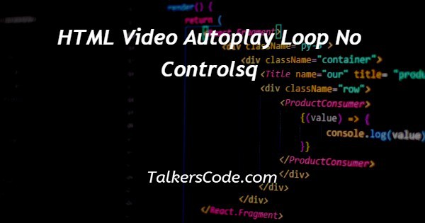 HTML Video Autoplay Loop No Controls