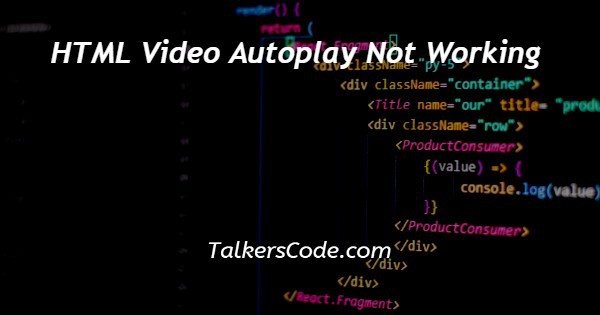 HTML Video Autoplay Not Working