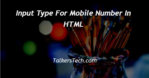 Input Type For Mobile Number In HTML