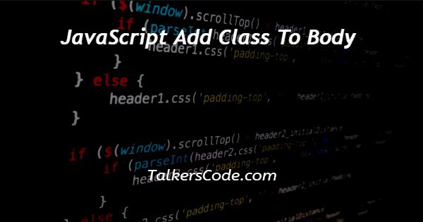JavaScript Add Class To Body