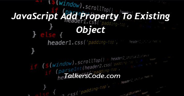 JavaScript Add Property To Existing Object