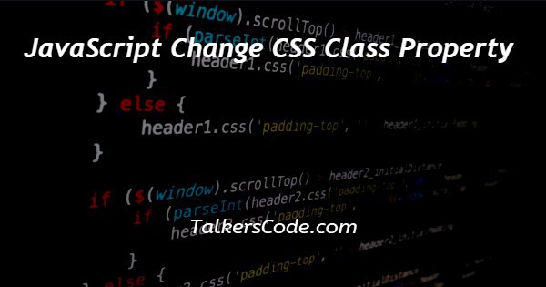 JavaScript Change CSS Class Property