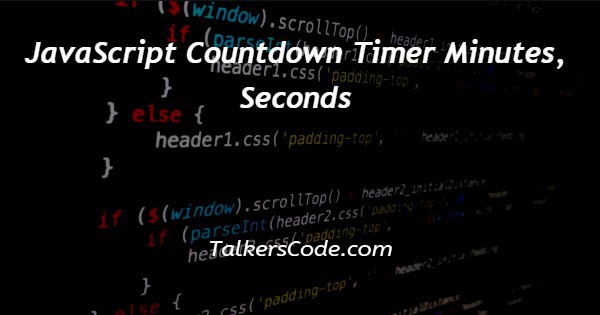 JavaScript Countdown Timer Minutes, Seconds
