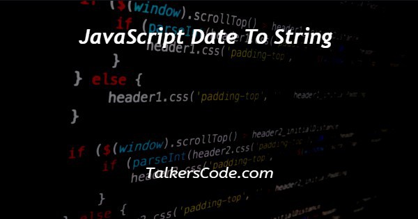 JavaScript Date To String