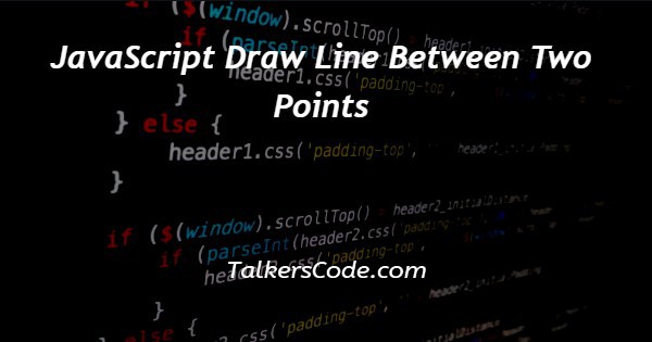 JavaScript Draw Line Between Two Points