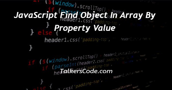 JavaScript Find Object In Array By Property Value