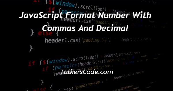 JavaScript Format Number With Commas And Decimal