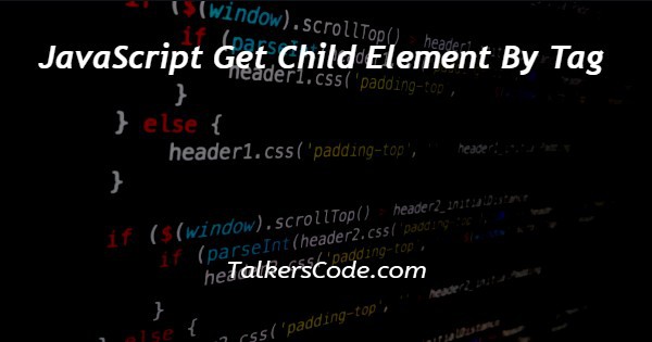 JavaScript Get Child Element By Tag