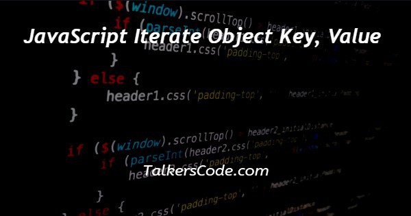 JavaScript Iterate Object Key, Value