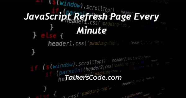 JavaScript Refresh Page Every Minute