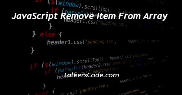 JavaScript Remove Item From Array